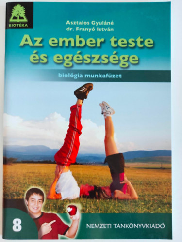 Dr. Frany Istvn Asztalos Gyuln - Az ember teste s egszsge - biolgia munkafzet 8.osztly