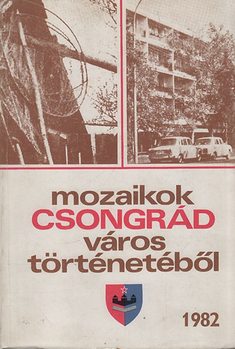 Bálint Gyula György - Mozaikok Csongrád város történetéből 1982