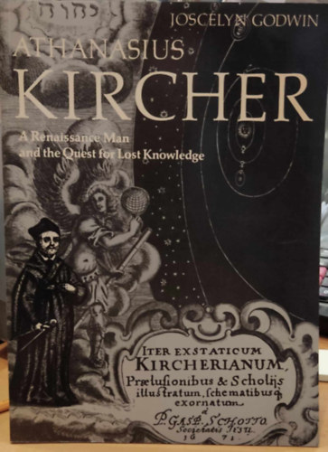 Joscelyn Godwin - Athanasius Kircher: A Renaissance Man and the Quest for Lost Knowledge