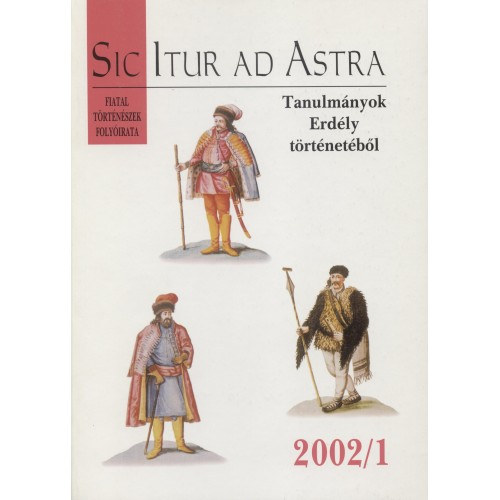 Sic Itur ad Astra 2002/1 - Tanulmnyok Erdly trtnetbl