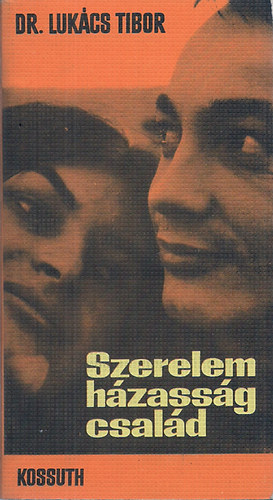 Dr. Luk�cs Tibor - Szerelem h�zass�g csal�d