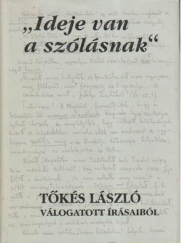 Barab�s Zolt�n  (szerk.) - "Ideje van a sz�l�snak" - T�k�s L�szl� v�logatott �r�saib�l