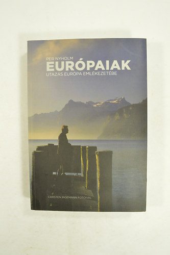 Per Nyholm - Eurpaiak Utazs Eurpa Emlkezetbe . Carsten Ingemann Fotival .