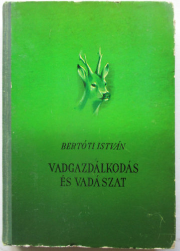 Dr. Bert�ti Istv�n - Vadgazd�lkod�s �s vad�szat