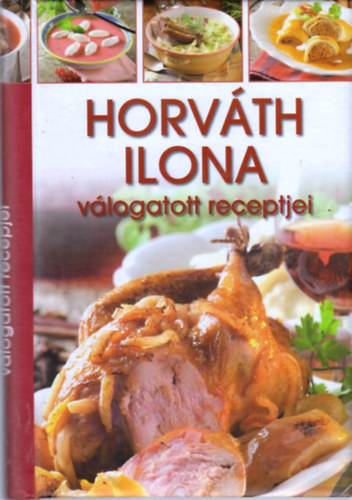 Horvth Ilona - Horvth Ilona vlogatott receptjei