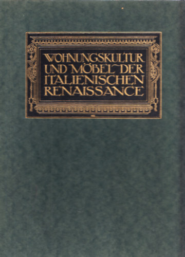 Frida Schottmller - Wohnungskultur und Mbel der italienischen Renaissance