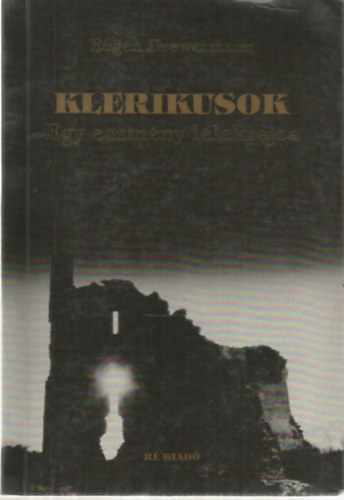 Eugen Drewermann - Klerikusok - Egy eszmény lélekrajza I-II.
