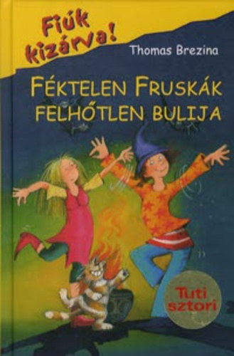 Thomas Brezina - F�ktelen frusk�k felh�tlen bulija (Fi�k kiz�rva! 15.)