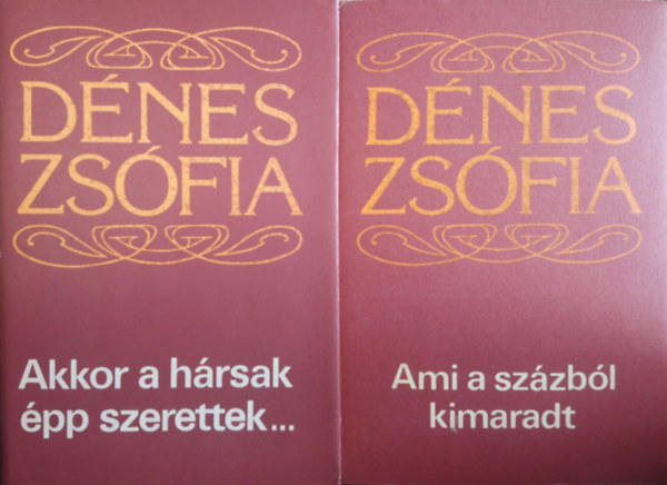 D�nes Zs�fia - Akkor a h�rsak �pp szerettek... + Ami a sz�zb�l kimaradt (2 db)