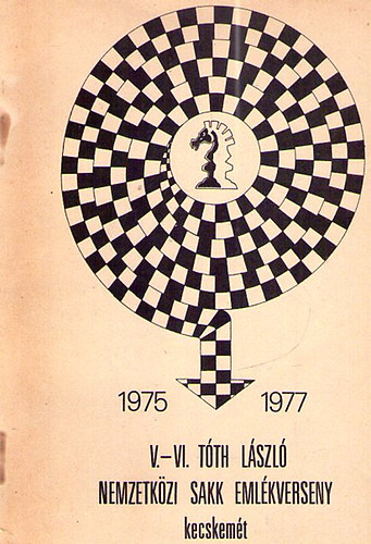 Kecskem�t - V-VI. T�th L�szl� nemzetk�zi sakk eml�kverseny 1975 1977