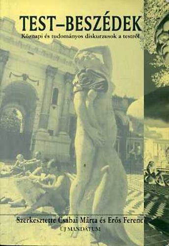 Csabai Mrta; Ers Ferenc - Test-beszdek: Kznapi s tudomnyos diskurzusok a testrl