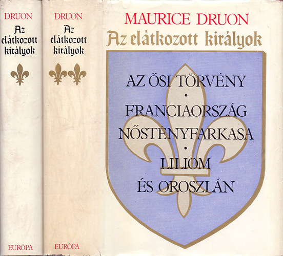 Maurice Druon - Az eltkozott kirlyok I-II. (Hat regny kt ktetben)