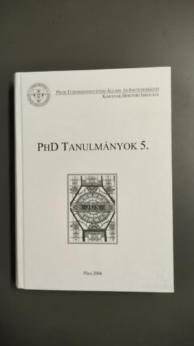 dr. �d�m Antal - PHD Tanulm�nyok 5.- P�csi Tudom�nyegyetem �llam- �s Jogtudom�nyi Kar�nak Doktori Iskol�ja