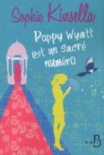 Sophie Kinsella - Poppy Wyatt est un sacr� num�ro
