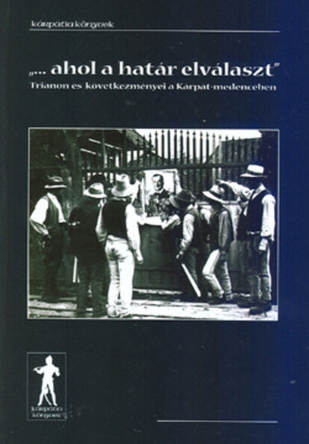 P�sztor Cec�lia  ( szerk.) - '... ahol a hat�r elv�laszt'