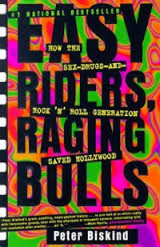 Peter Biskind - Easy Riders, Raging Bulls