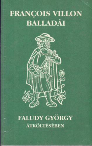 Francois Villon - Francois Villon balladi (FORDT Faludy Gyrgy)
