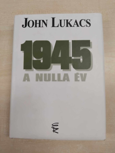 John Lukacs - 1945 - A nulla v