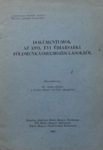 Dr. Szab� Ferenc - Dokumentumok az 1891. �vi viharsarki f�ldmunk�smegmozdul�sokr�l