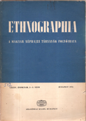 Fldes Lszl  (szerk.) - Ethnographia - A Magyar Nprajzi Trsasg folyirata  LXXXV. vfolyam 1974/ 2-3.. szm