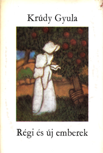 Kr�dy Gyula - R�gi �s �j emberek