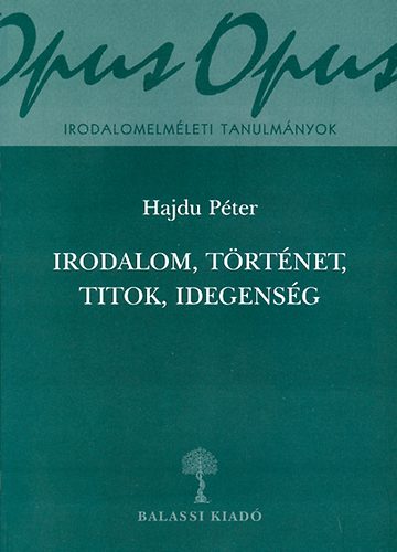 Hajdu Pter - Irodalom, trtnet, titok, idegensg
