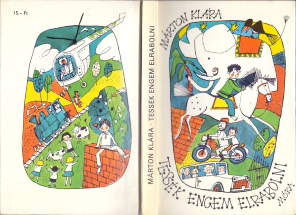 Szerk.: Lengyel Bal�zs, Graf.: Zsoldos Vera M�rton Kl�ra - Tess�k engem elrabolni (Zsoldos Vera rajzaival)