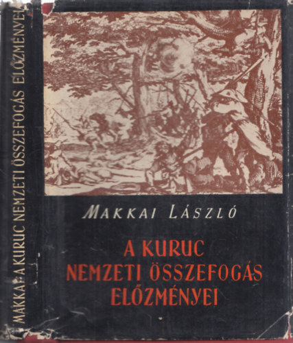 Makkai L�szl� - A kuruc nemzeti �sszefog�s el�zm�nyei