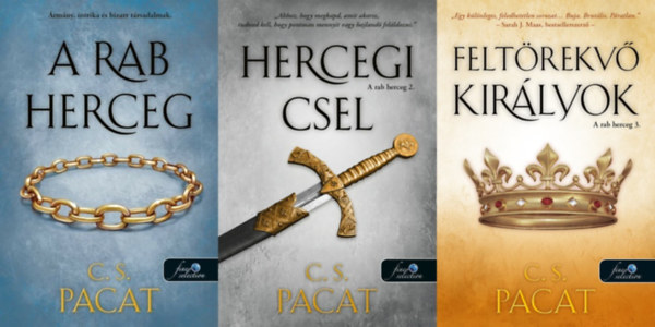 C.S. Pacat - Rab herceg trilgia: A rab herceg - A rab herceg 1. + Hercegi csel - A rab herceg 2. + Feltrekv kirlyok - A rab herceg 3.