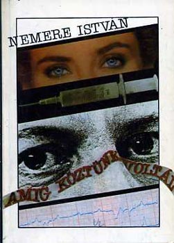 Nemere István - Amíg köztünk voltál