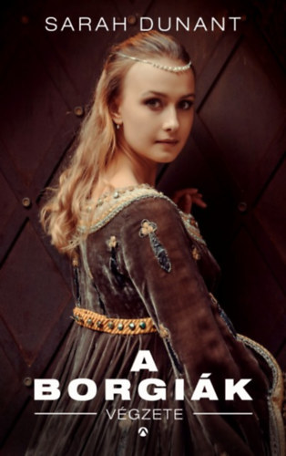 Sarah Dunant - A Borgik vgzete
