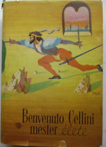 Benvenuto Cellini - Benvenuto Cellini mester lete, amikppen  maga megrta Firenzben