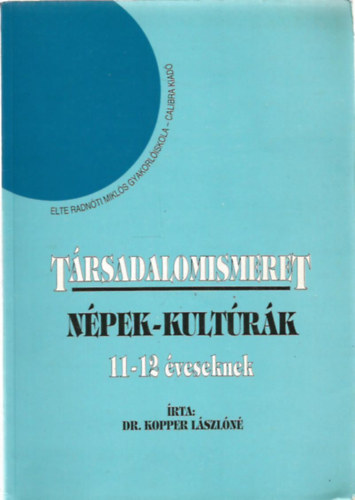 Dr. Kopper Lászlóné - Társadalomismeret 11-12 éveseknek - Népek, kultúrák