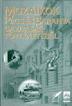 Mozaikok - P�cs �s Baranya gazdas�gt�rt�net�b�l