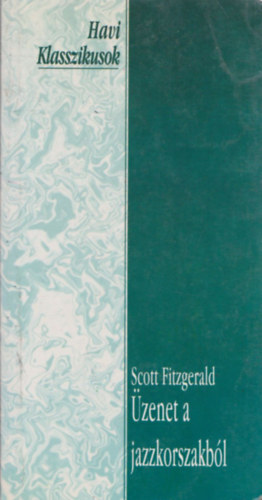 Scott Fitzgerald - �zenet a jazzkorszakb�l