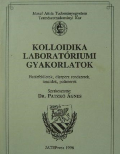 Dr. Dr. Balzs Jnos, Dr. Berger Ferenc Patzk gnes  (Szerk.) - Kolloidika laboratriumi gyakorlatok - Hatrfelletek, diszperz rendszerek, tenzidek, polimerek