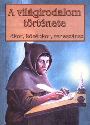 Kapoli Kroly . Sarkady Jnos - A vilgirodalom trtnete  (kor, kzpkor, renesznsz)