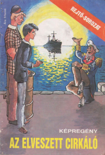 Rejt� Jen�; Korcsm�ros P�l- Cs. Horv�th Tibor - Az elveszett cirk�l� (k�preg�ny)