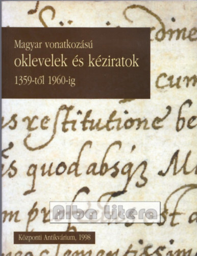 Kzponti Antikvrium - Magyar vonatkozs oklevelek s kziratok 1359-tl 1960-ig