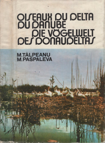 M. Paspaleva M. Talpeanu - Oiseaux du Delta du Danube - Die Vögelwelt des Donaudeltas