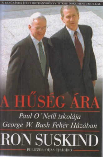 Ron Suskind - A h�s�g �ra - Paul O'Neill iskol�ja George W. Bush Feh�r H�z�ban