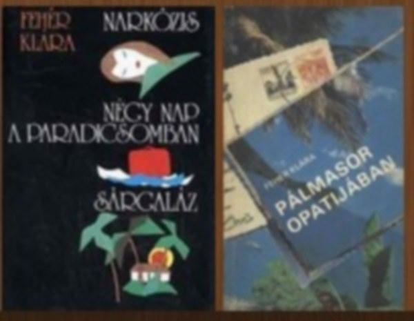 Fehér Klára - 2 db-os könyvcsomag: Narkózis-Négy nap a paradicsomban-Sárgaláz + Pálmasor Opatijában