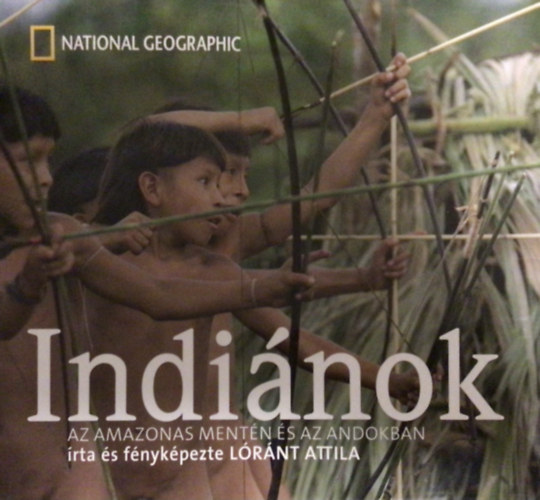 Lrnt Attila - Indinok - Az Amazonas mentn s az Andokban