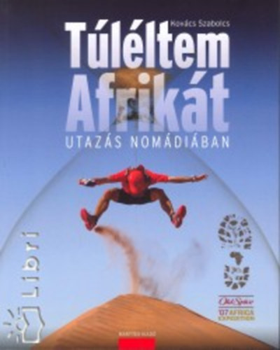 Kovcs Szabolcs - Tlltem Afrikt - Utazs Nomdiban