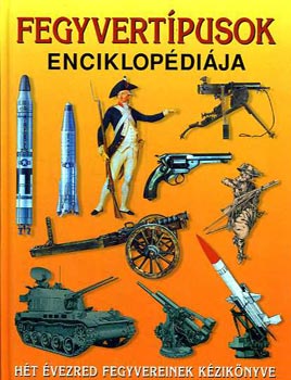 Reviczky B�la  (szerk.) - Fegyvert�pusok enciklop�di�ja