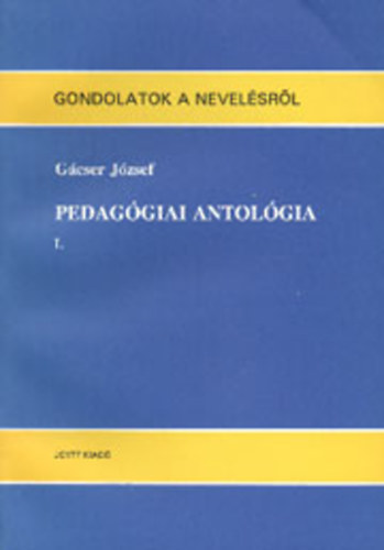 Gcser Jzsef - Pedaggiai antolgia I-V