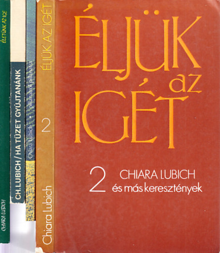 Chiara Lubich - 4 db. vallsi ktet (ljk az igt + Pillanatrl pillanatra + Ha tzet gyjtannk + letnk az ige)