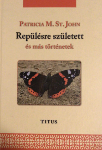 Patricia M. St. John - Rep�l�sre sz�letett �s m�s t�rt�netek