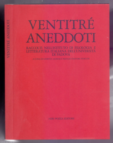 a cura di Ginetta Auzzas e Manlio  Pastore Stocchi - Ventitr aneddoti (Raccolti nell'Istituto di filologia e letteratura italiana dell'Universit di Padova)