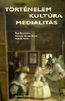 Szirák Pé Kulcsár-Szabó Ernő - Történelem, kultúra, medialitás